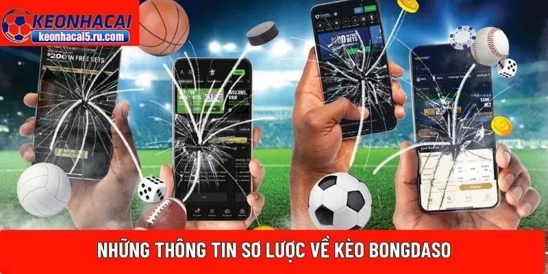 Những thông tin sơ lược về kèo Bongdaso